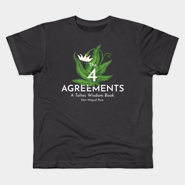 Th 4 Agreements (Don Miguel Ruiz) Kids T-Shirt by TKsuited